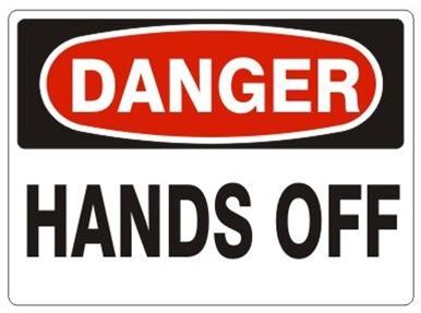 Danger! Hands off!